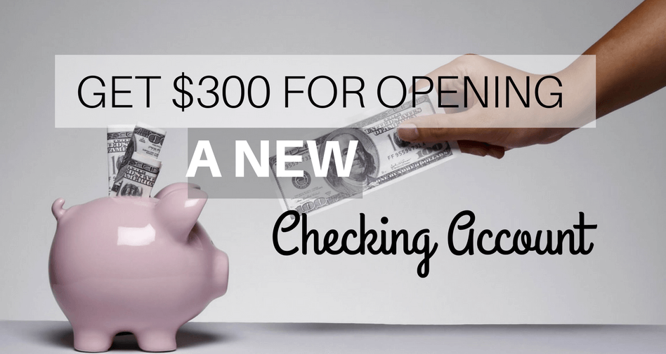 Get $300 for opening a new checking account