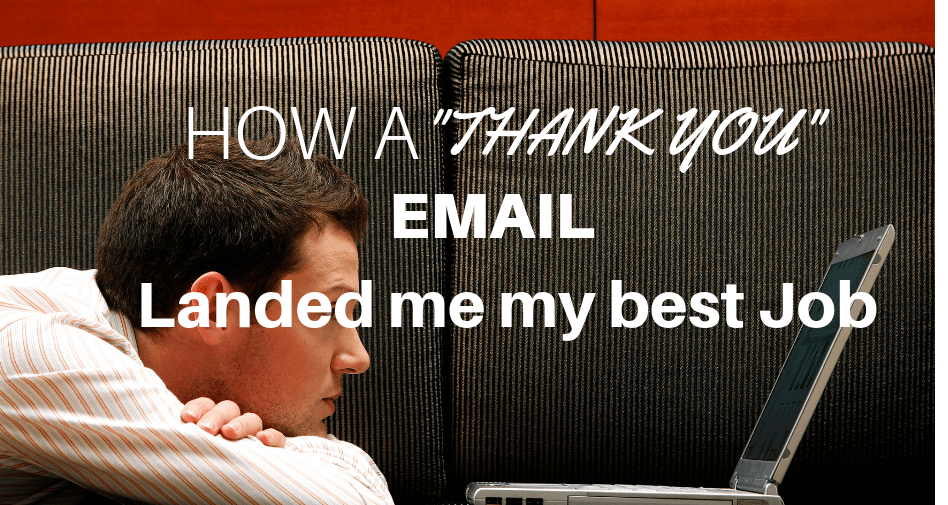 How a Thank you email landed me my best job